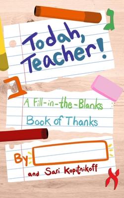 Todah Teacher!: A Fill-in-the-Blanks Book of Thanks