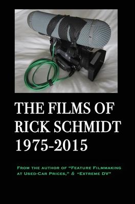 The Films of Rick Schmidt 1975-2015; DELUXE 1st EDITION /FULL-COLOR/26 indie features plus Schmidt Interview.