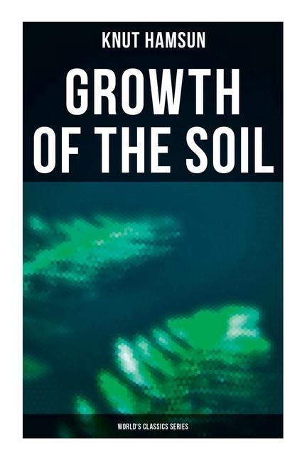 Growth of the Soil (World‘s Classics Series)