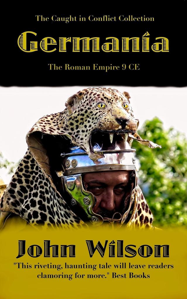 Germania: The Roman Empire 9 CE (The Caught in Conflict Collection #1)