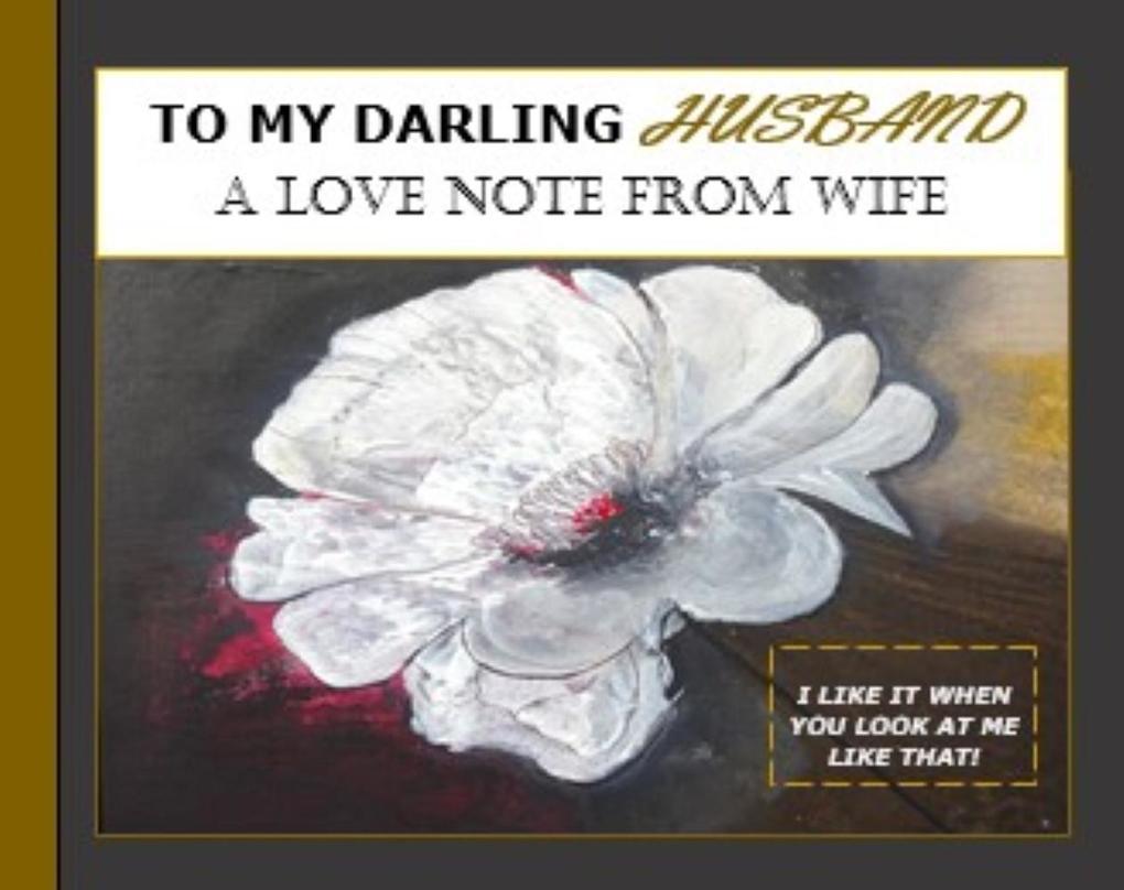 To My Darling Husband A Love Note From Wife