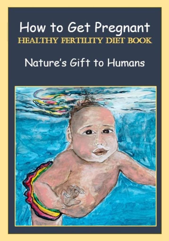 How to Get Pregnant Healthy Fertility Diet Book Nature‘s Gift to Humans