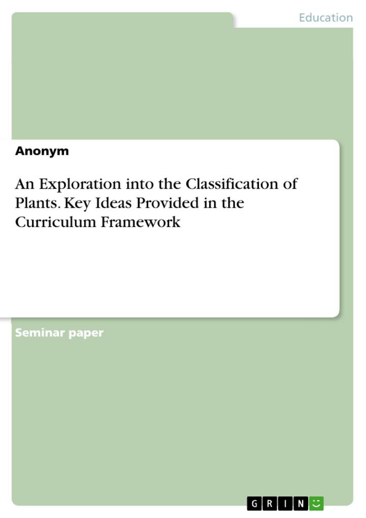 An Exploration into the Classification of Plants. Key Ideas Provided in the Curriculum Framework