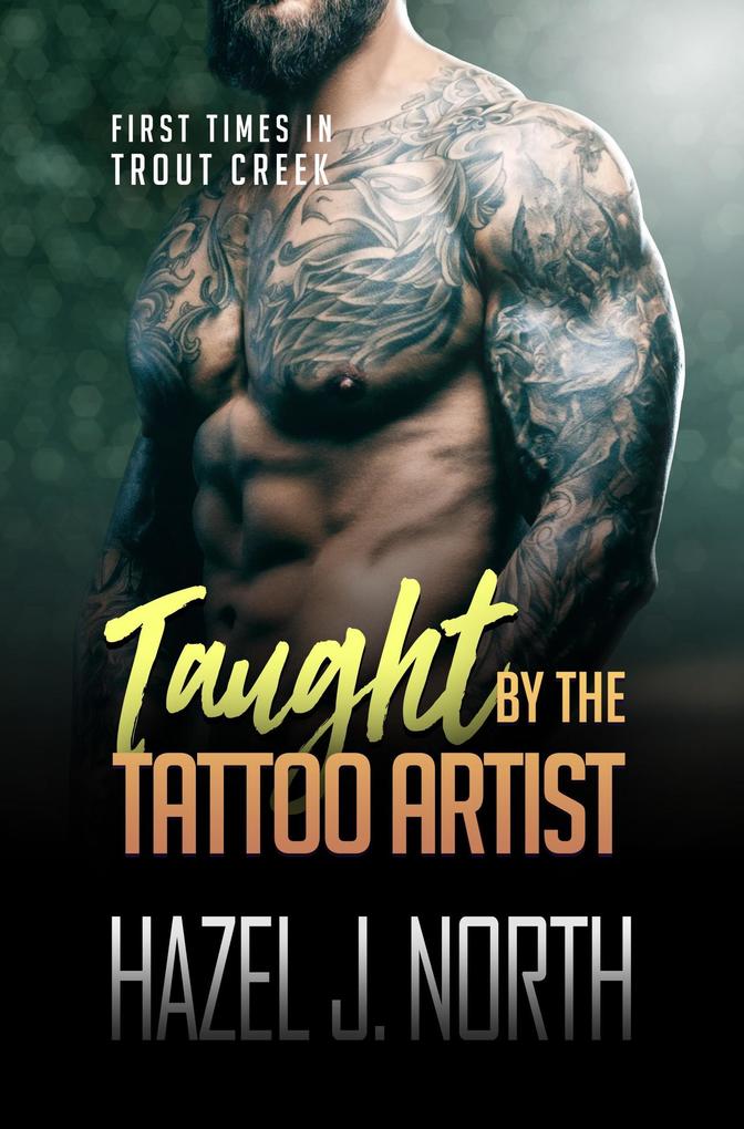 Taught by the Tattoo Artist (First Times in Trout Creek #8)