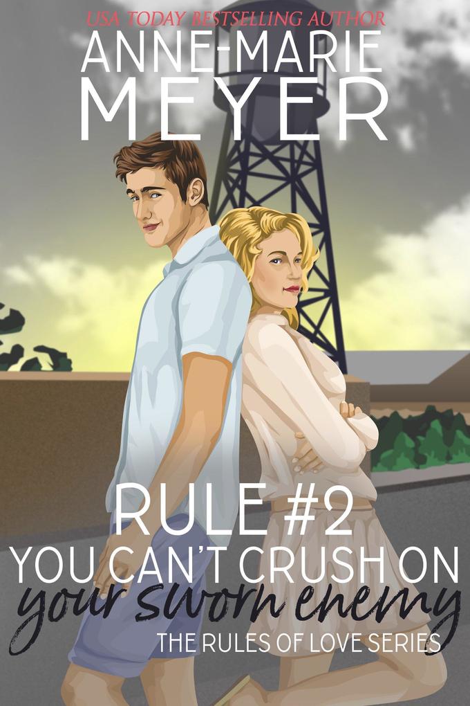 Rule #2: You Can‘t Crush on Your Sworn Enemy (The Rules of Love #2)