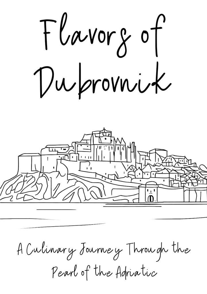 Flavors of Dubrovnik: A Culinary Journey Through the Pearl of the Adriatic