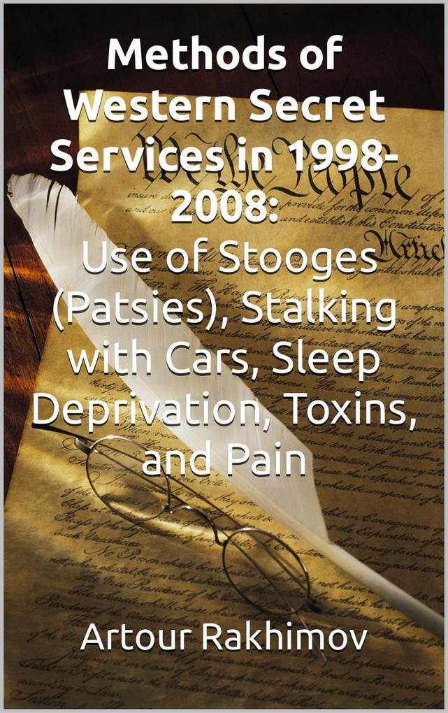 Methods of Western State Secret Services in 1998-2008: Use of Stooges (Patsies) Stalking with Cars Sleep Deprivation Toxins and Pain