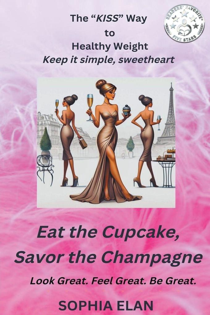 Eat the Cupcake Savor the Champagne