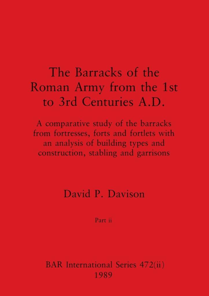 The Barracks of the Roman Army from the 1st to 3rd Centuries A.D. Part ii