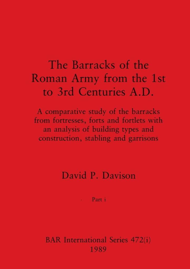 The Barracks of the Roman Army from the 1st to 3rd Centuries A.D. Part i