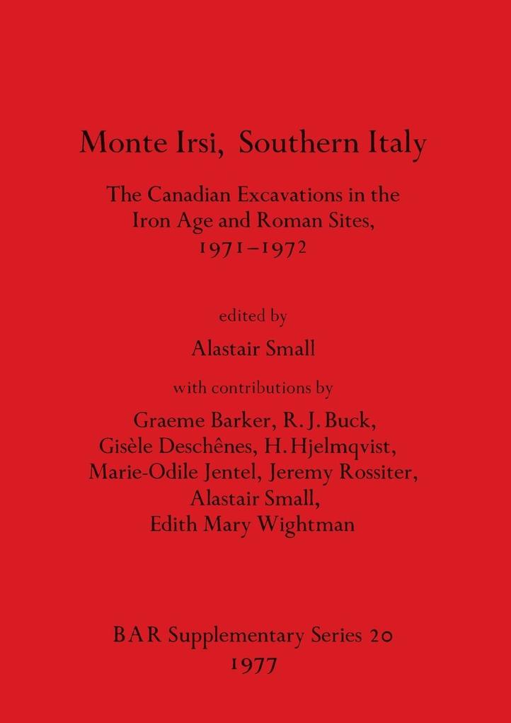Monte Irsi Southern Italy. The Canadian Excavations in the Iron Age and Roman Sites 1971-1972