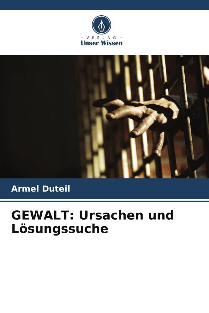 GEWALT: Ursachen und Lösungssuche