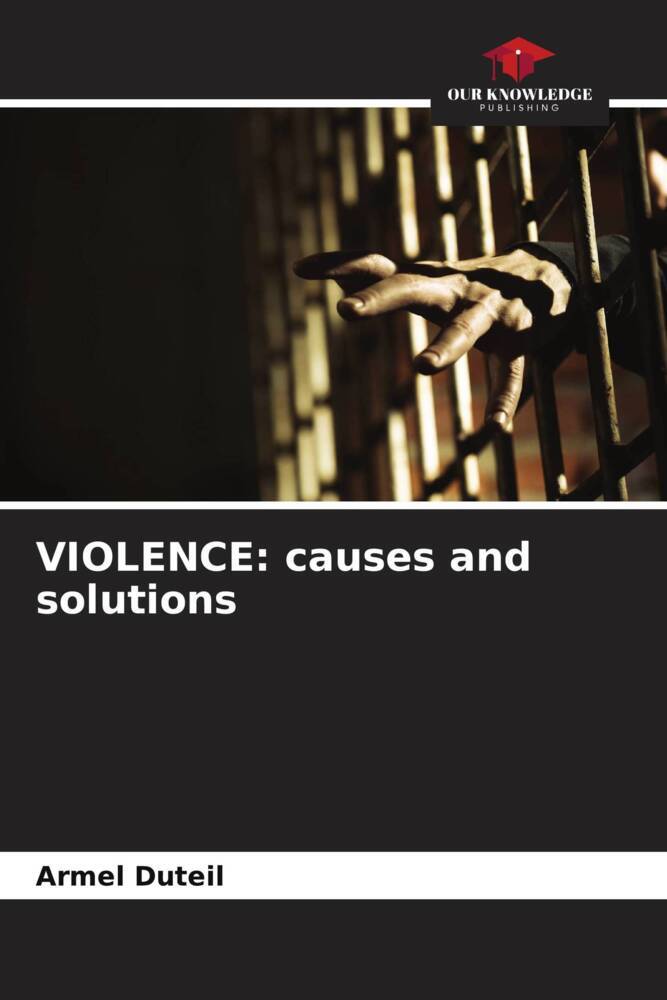 VIOLENCE: causes and solutions