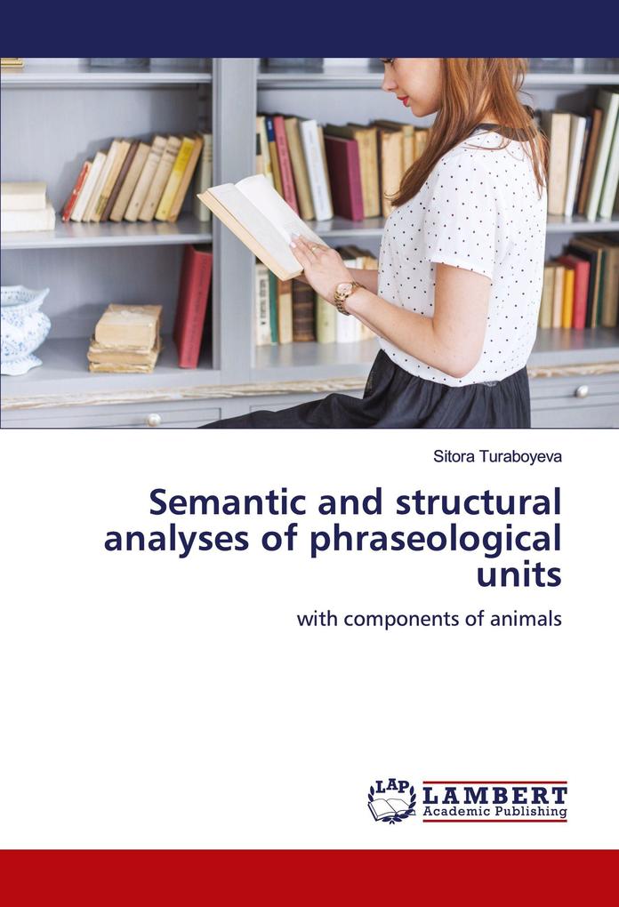 Semantic and structural analyses of phraseological units