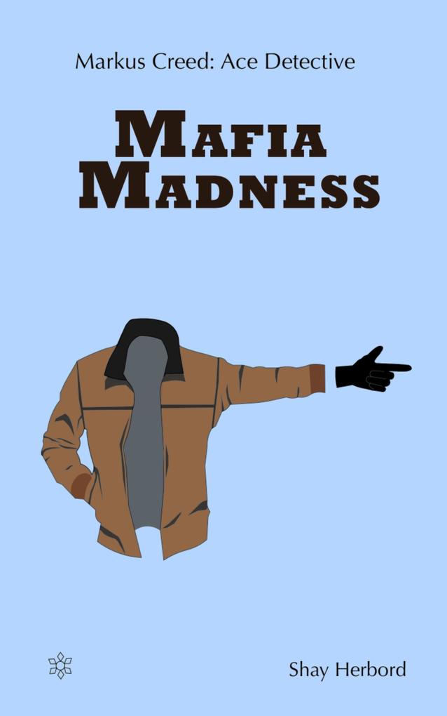 Markus Creed: Mafia Madness (Markus Creed Series #1)