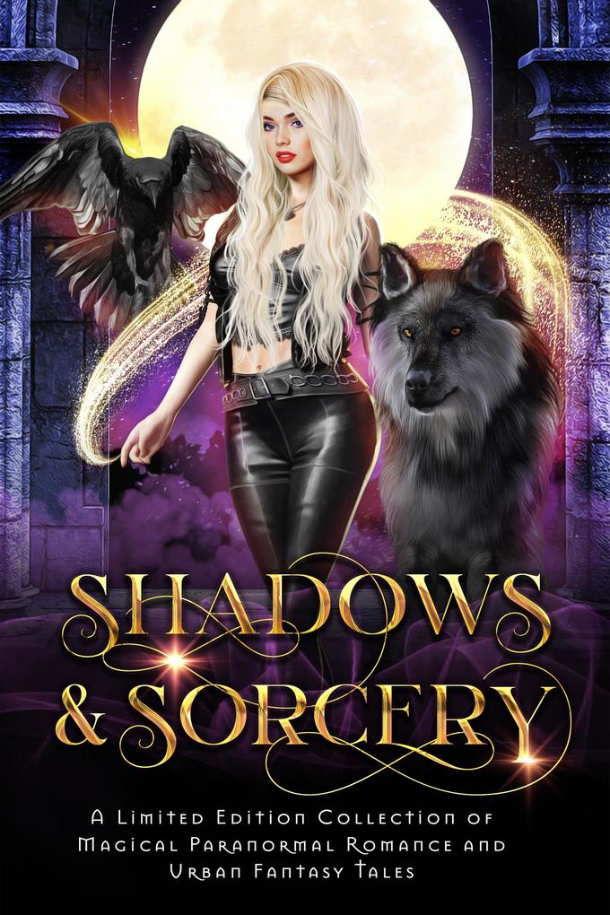Shadows & Sorcery: A Limited Edition Collection of Magical Paranormal Romance and Urban Fantasy Tales (Charmed Magic Collections #6)