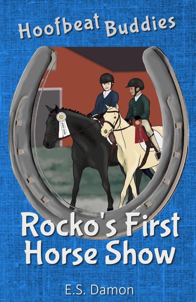 Rocko‘s First Horse Show (Hoofbeat Buddies #1)