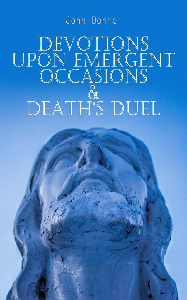 Devotions Upon Emergent Occasions & Death‘s Duel