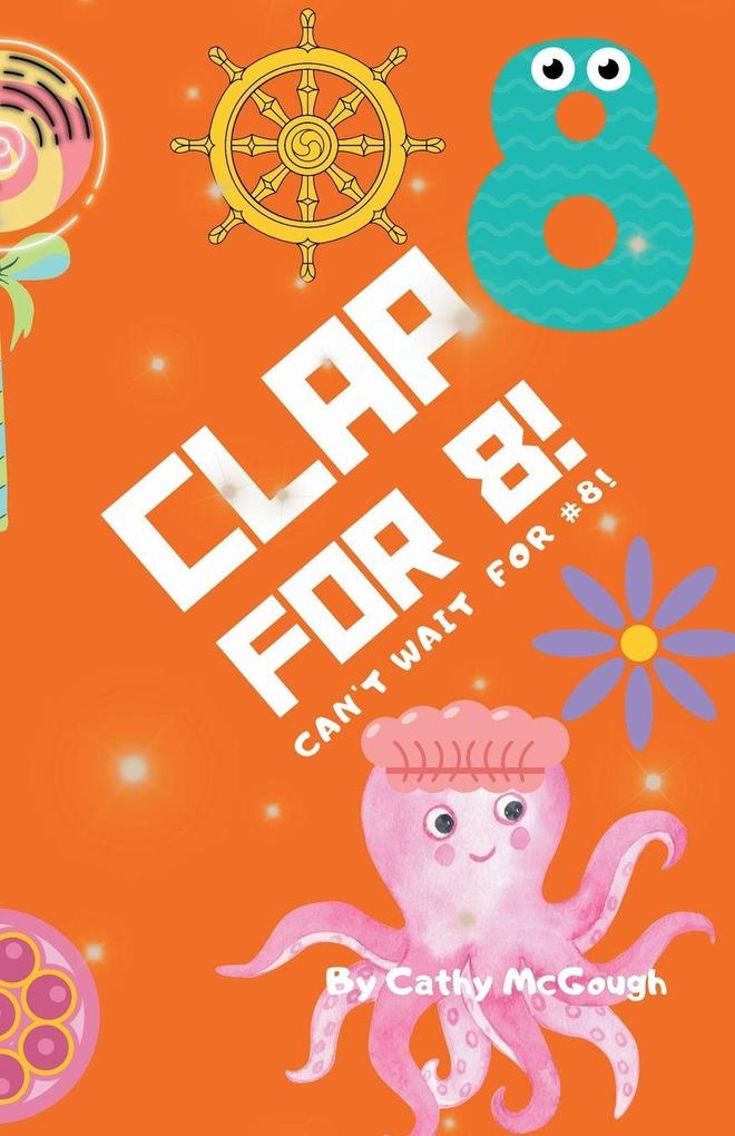 CLAP FOR 8! CLAP FOR SERIES BOOK 8!