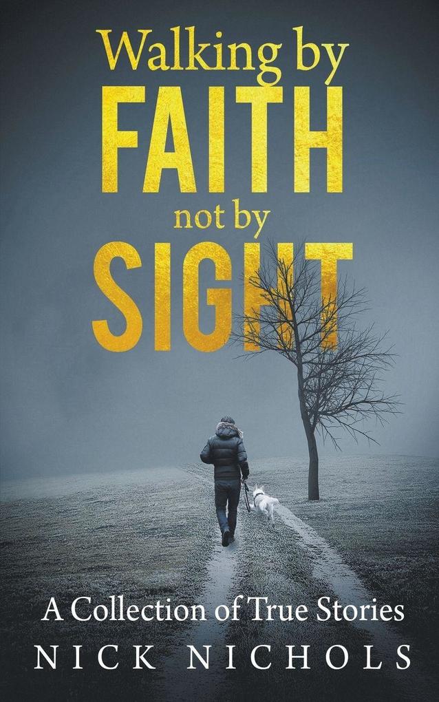 Walking by Faith Not by Sight