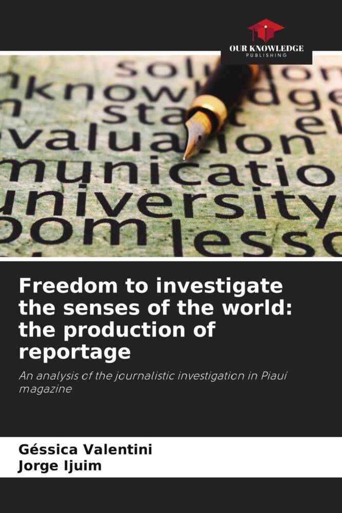 Freedom to investigate the senses of the world: the production of reportage