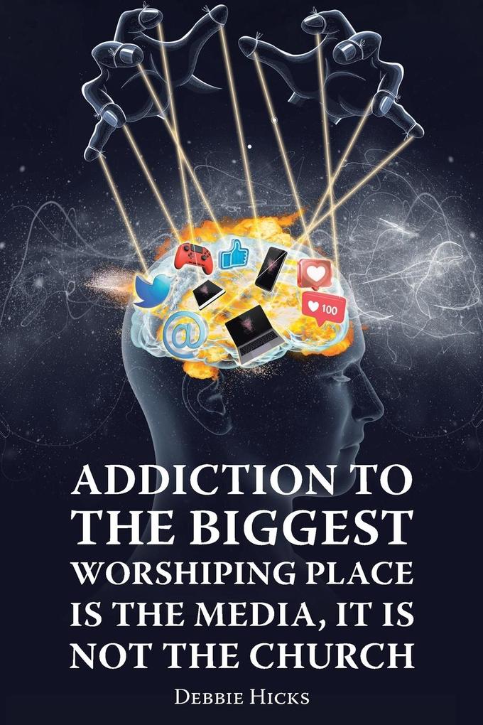 Addiction To The Biggest Worshiping Place Is The Media It Is Not the Church