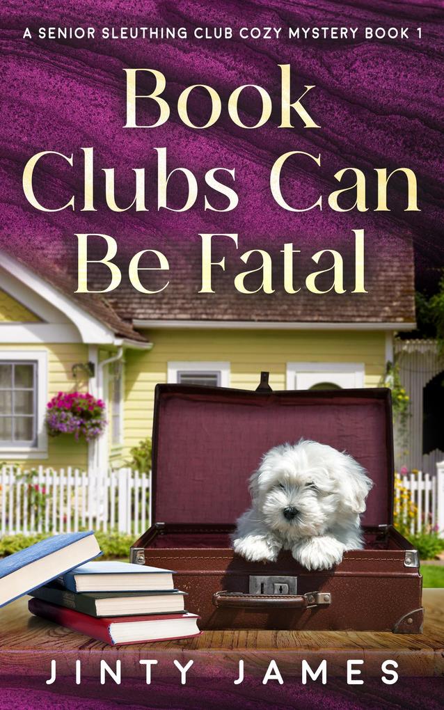 Book Clubs Can Be Fatal (A Senior Sleuthing Club Cozy Mystery #1)