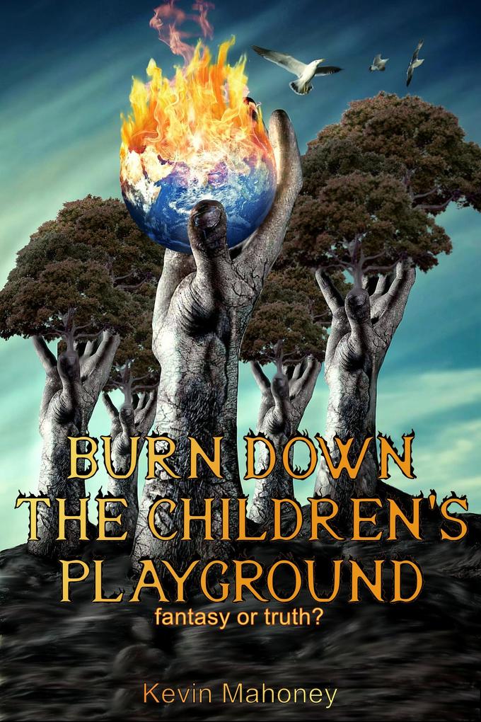 Burn Down The Children‘s Playground