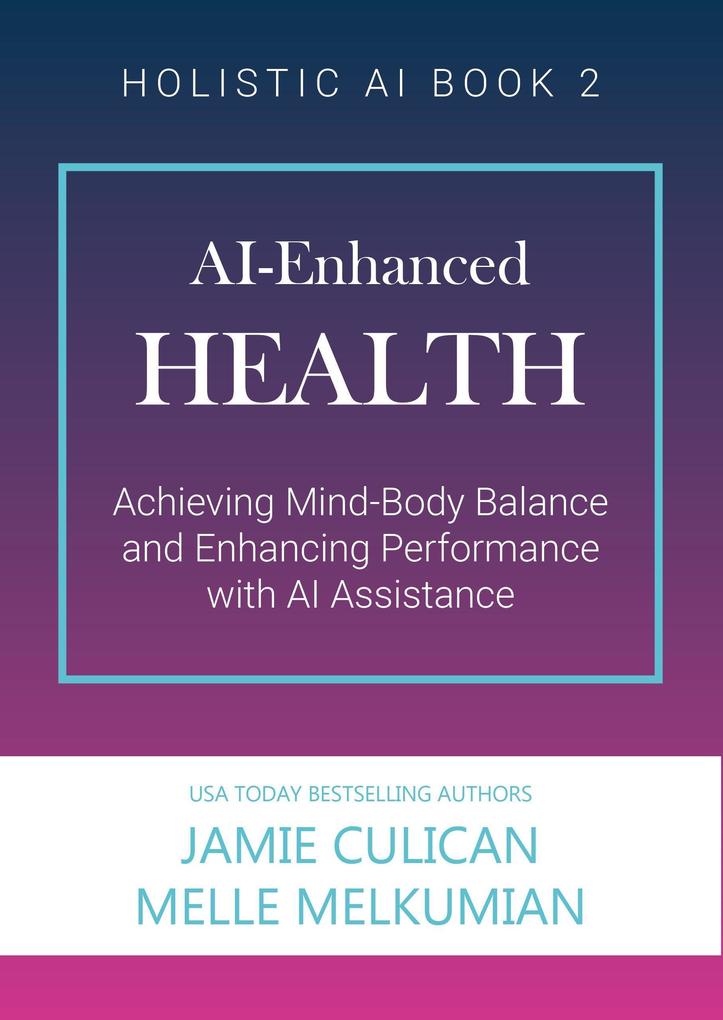 AI-Enhanced Health (Achieving Mind-Body Balance and Enhancing Performance with AI Assistance)