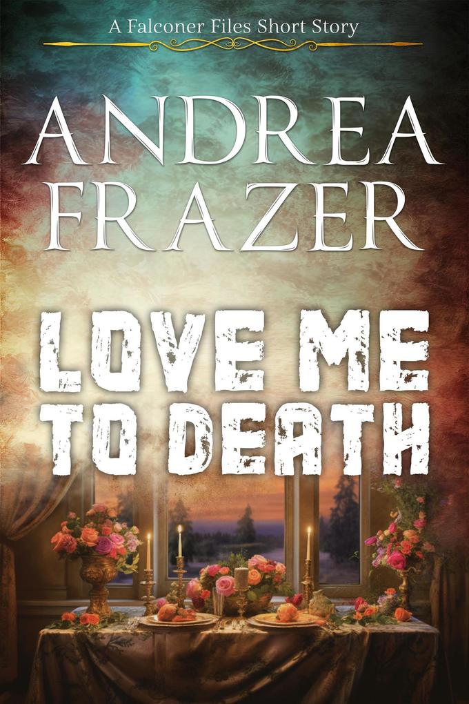 Love Me to Death (The Falconer Files - Brief Cases #1)
