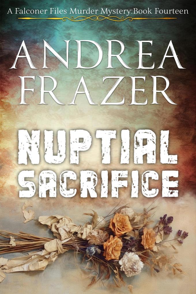 Nuptial Sacrifice (The Falconer Files Murder Mysteries #14)