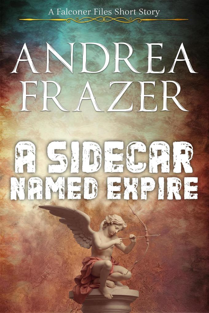 A Sidecar Named Expire (The Falconer Files - Brief Cases #2)