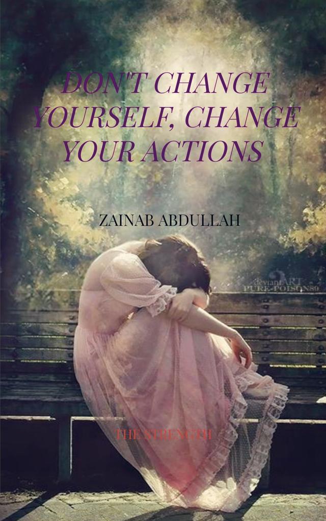 Don't Change yourself Change your actions