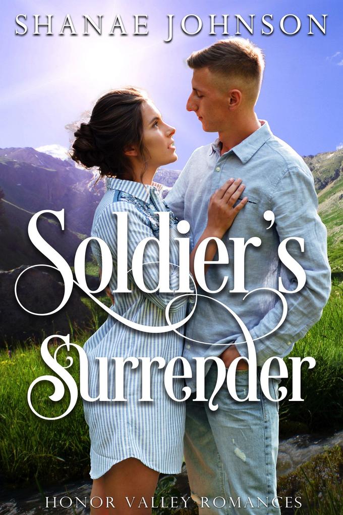 Soldier‘s Surrender (Honor Valley Romances #1)