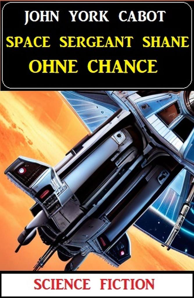 Space Sergeant Shane ohne Chance: Science Fiction