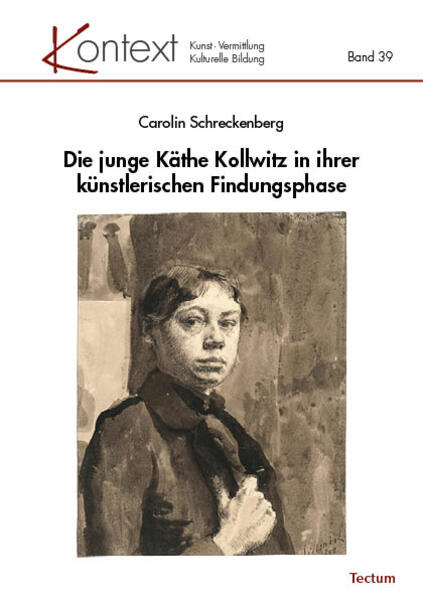 Die junge Käthe Kollwitz in ihrer künstlerischen Findungsphase - Carolin Schreckenberg