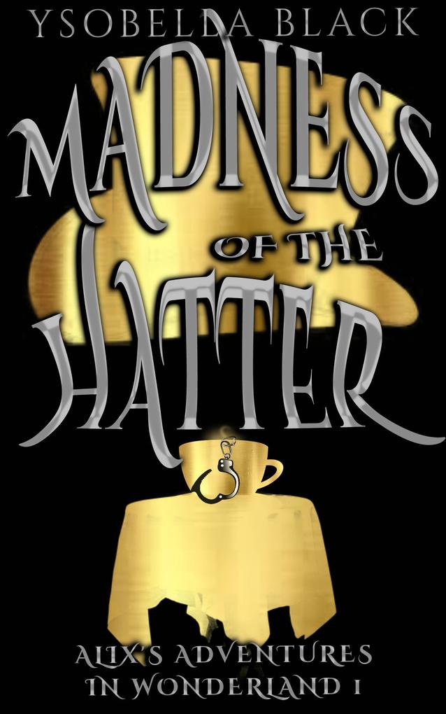 Madness of the Hatter (Alix in Wonderland #1)