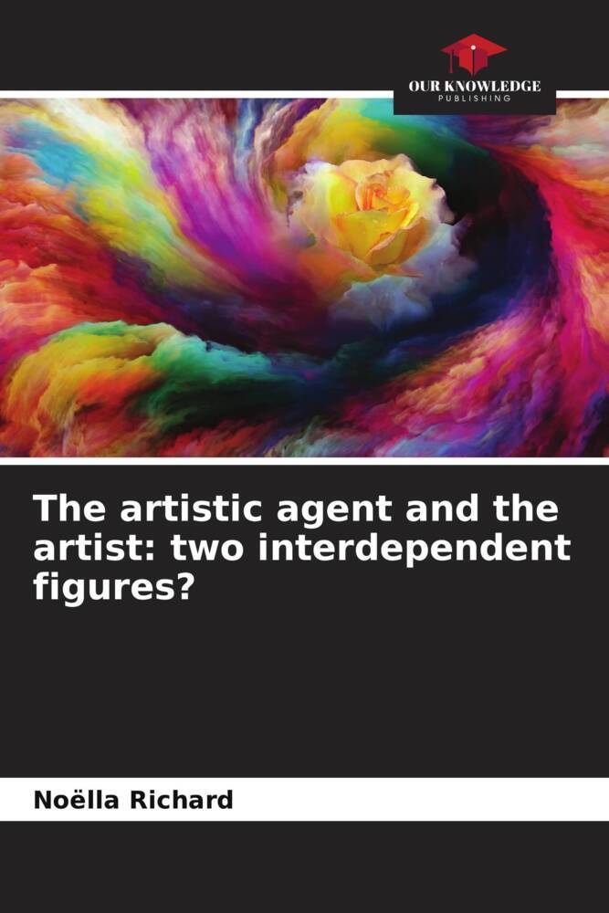 The artistic agent and the artist: two interdependent figures?
