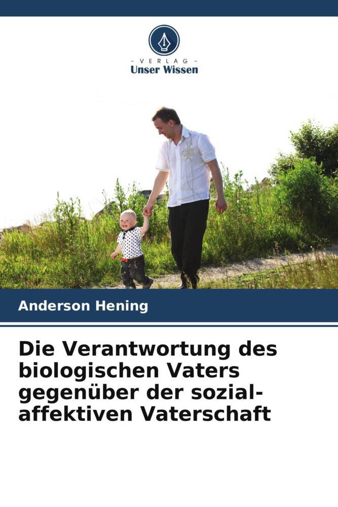 Die Verantwortung des biologischen Vaters gegenüber der sozial-affektiven Vaterschaft