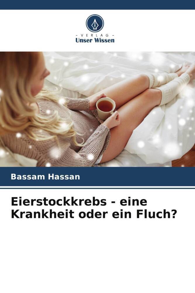 Eierstockkrebs - eine Krankheit oder ein Fluch?