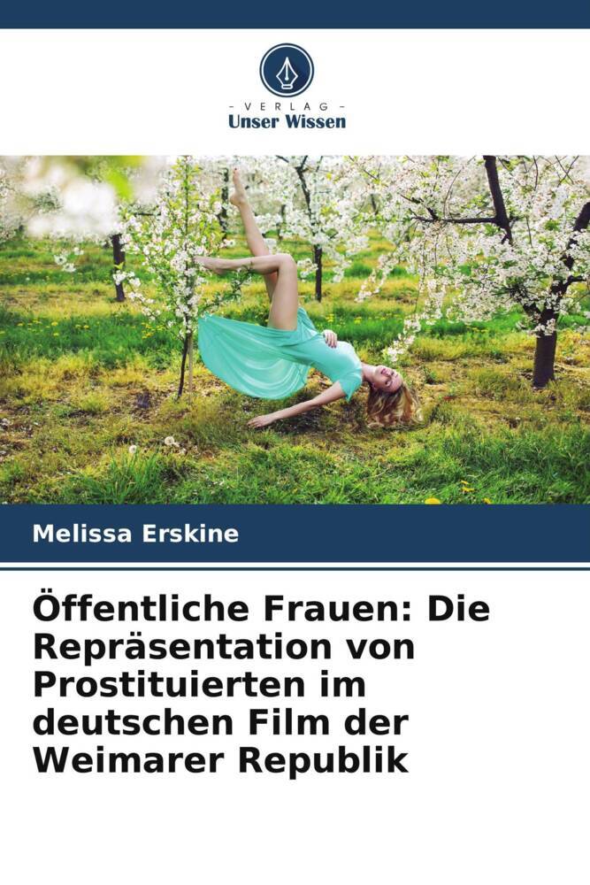 Öffentliche Frauen: Die Repräsentation von Prostituierten im deutschen Film der Weimarer Republik