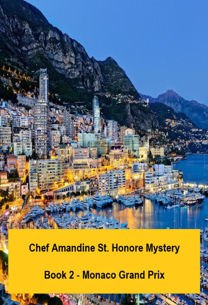 Chef Amandine St. Honore Mystery. Book 2 - Monaco Grand Prix (Chef Amandine Detective Stories #2)