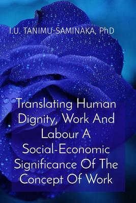 Translating Human Dignity Work And Labour A Social-Economic Significance Of The Concept Of Work