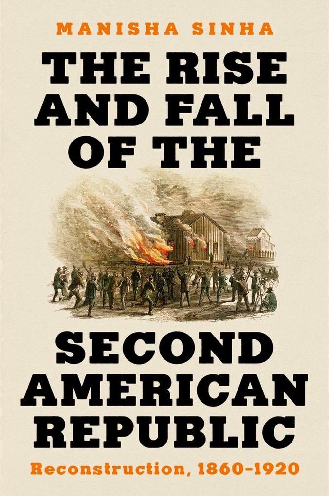 The Rise and Fall of the Second American Republic: Reconstruction 1860-1920