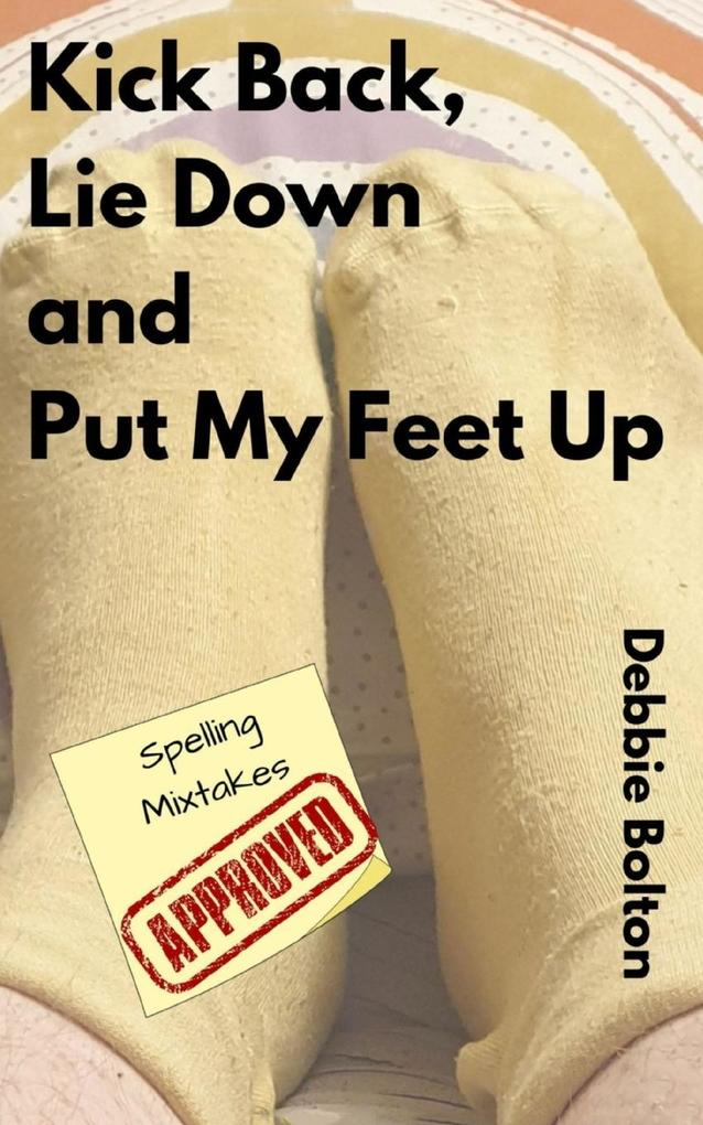 Kick Back Lie Down and Put my Feet up