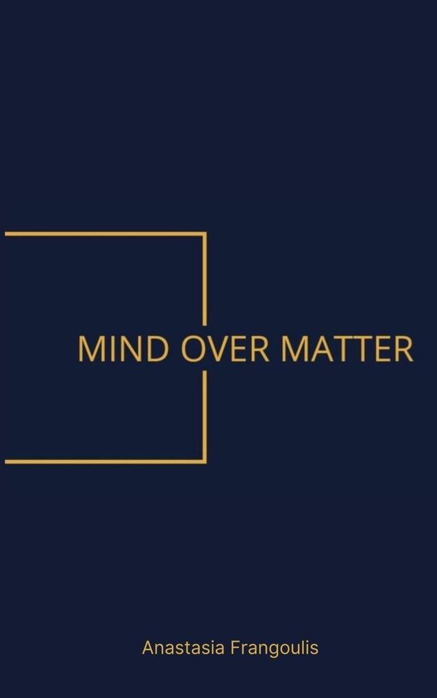 Mind Over Matter