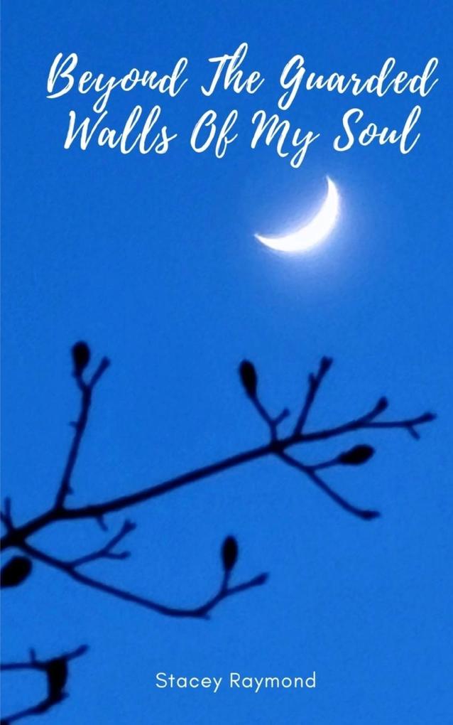 Beyond The Guarded Walls Of My Soul