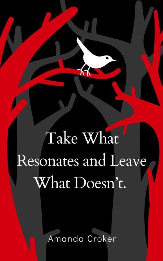 Take What Resonates and Leave What Doesn't