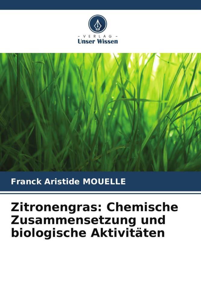 Zitronengras: Chemische Zusammensetzung und biologische Aktivitäten
