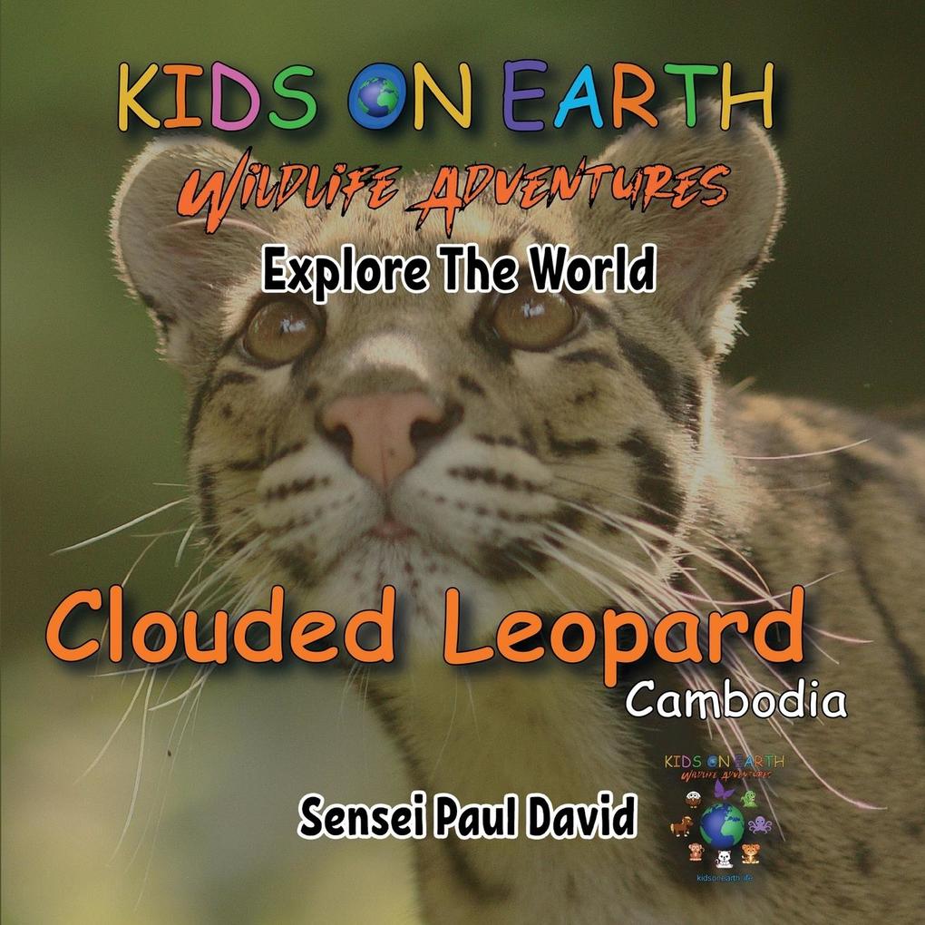 KIDS ON EARTH Wildlife Adventures - Explore The World - Clouded Leopard-Cambodia
